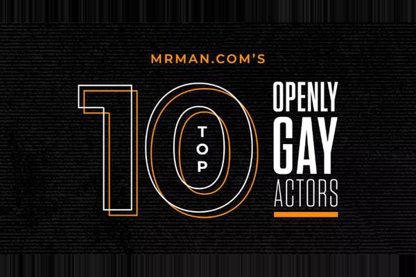Top 10 Openly Gay Actors