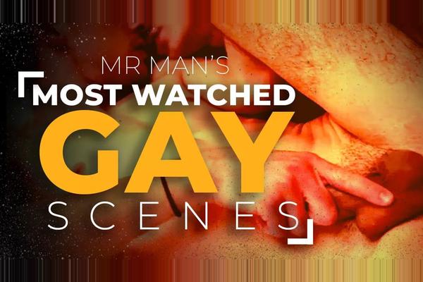 The Most Watched Gay Scenes