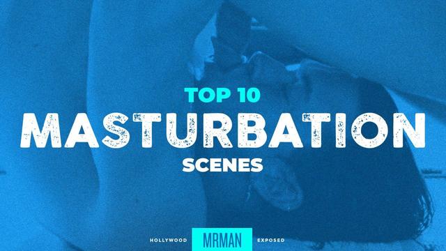Top 10 Masturbations Scenes