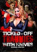 Ticked-Off Trannies with Knives Balls Butt 12558