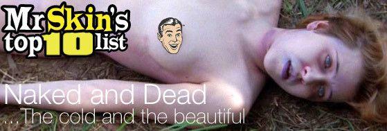 Naked and Dead . . . The cold and the beautiful