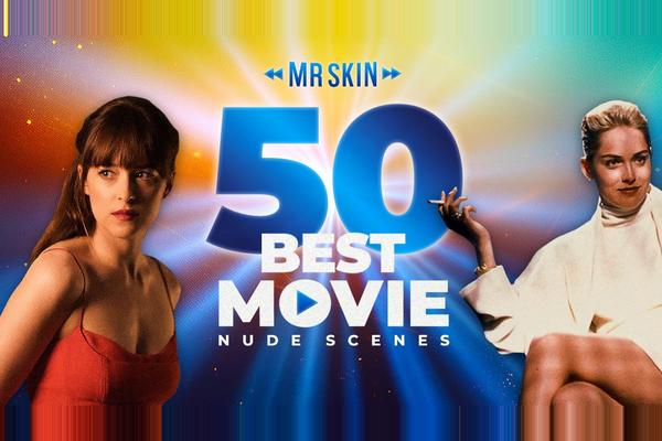 Mr. Skin's 50 Best Movie Nude Scenes of All Time