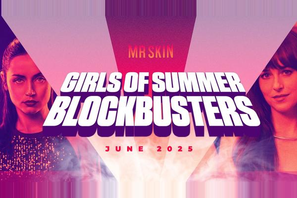 Mr. Skin's Girls of Summer Blockbusters 2025