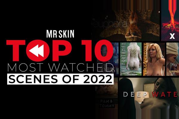 The Most Watched Scenes of 2022