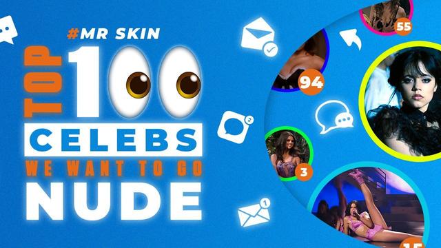Mr. Skin's Top 100 Celebs We Want Nude & Their Best Scenes