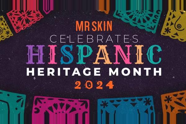 Mr. Skin Celebrates Hispanic Heritage Month