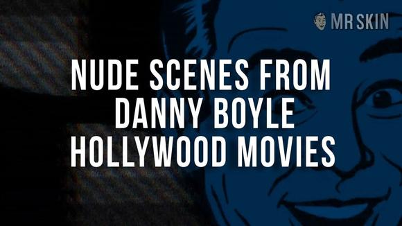 Top 5 Nude Scenes from Danny Boyle Movies 3218