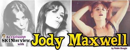 Jody Maxwell: The MrSkin.com Interview