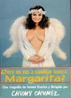 ¿Pero no vas a cambiar nunca, Margarita?