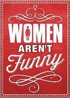 Women Aren't Funny Butt* 89246