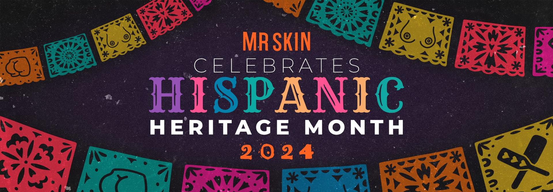 Mr. Skin Celebrates Hispanic Heritage Month