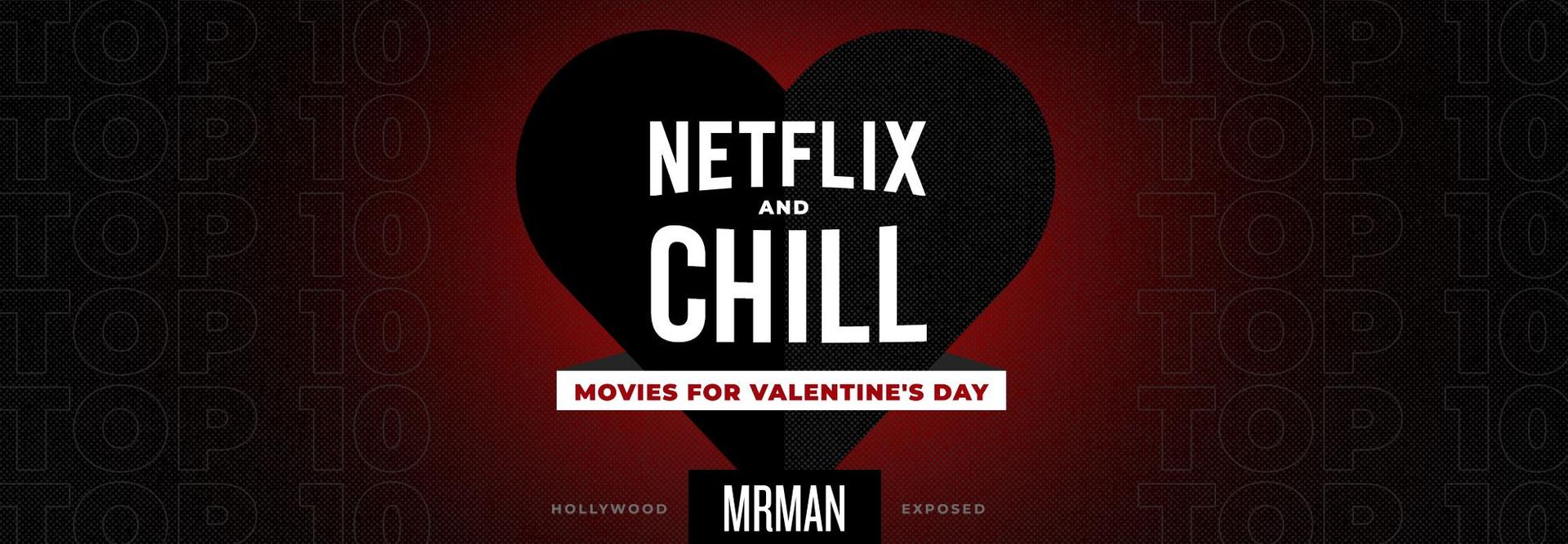 Top 10 Streaming Movies to “Netflix and Chill” to On Valentine’s Day