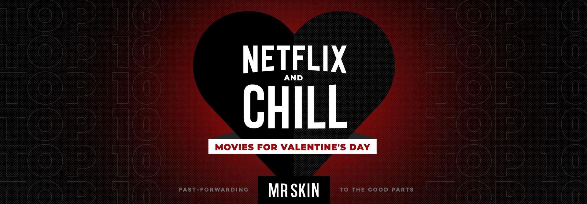 10 Best “Netflix and Chill” Movies | Mr. Skin