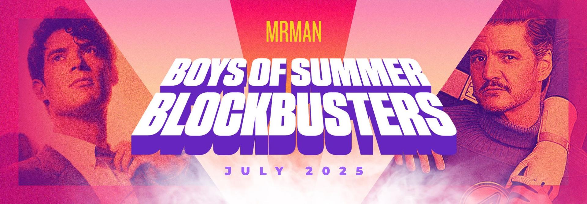 Mr. Man's Boys of Summer Blockbusters 2025