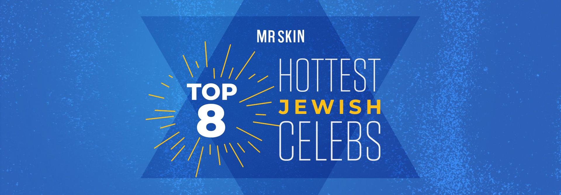 Top 8 Hottest Jewish Celebs for Hanukkah | Mr. Skin